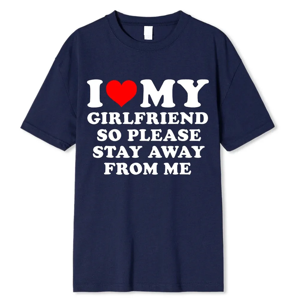 I Love My Boyfriend/Girlfriend T-Shirt - Funny 'Stay Away' Quote Tee for Men - BF/GF Gift Top
