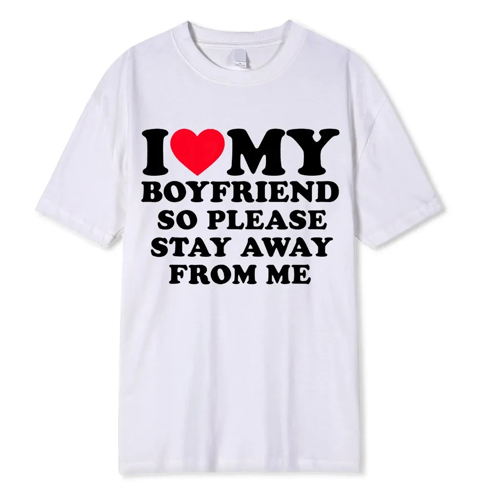 I Love My Boyfriend/Girlfriend T-Shirt - Funny 'Stay Away' Quote Tee for Men - BF/GF Gift Top