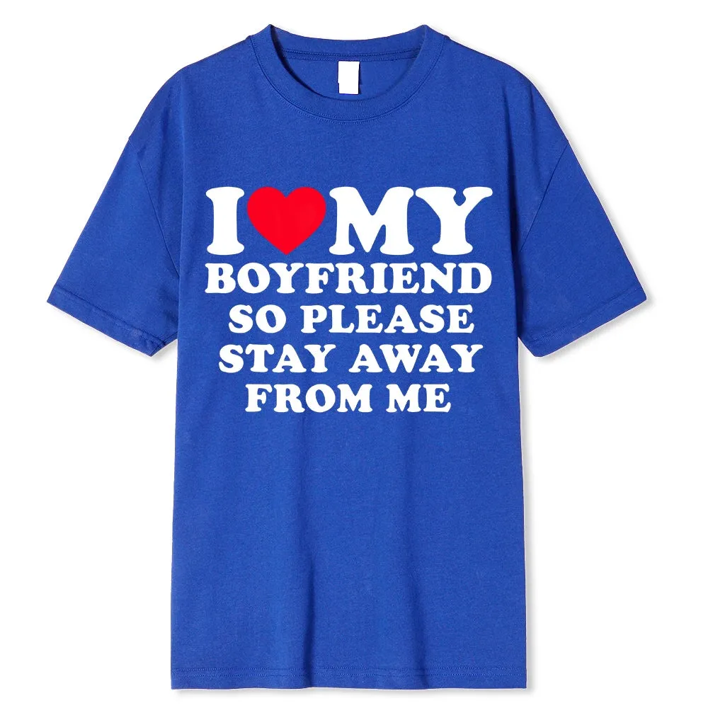 I Love My Boyfriend/Girlfriend T-Shirt - Funny 'Stay Away' Quote Tee for Men - BF/GF Gift Top