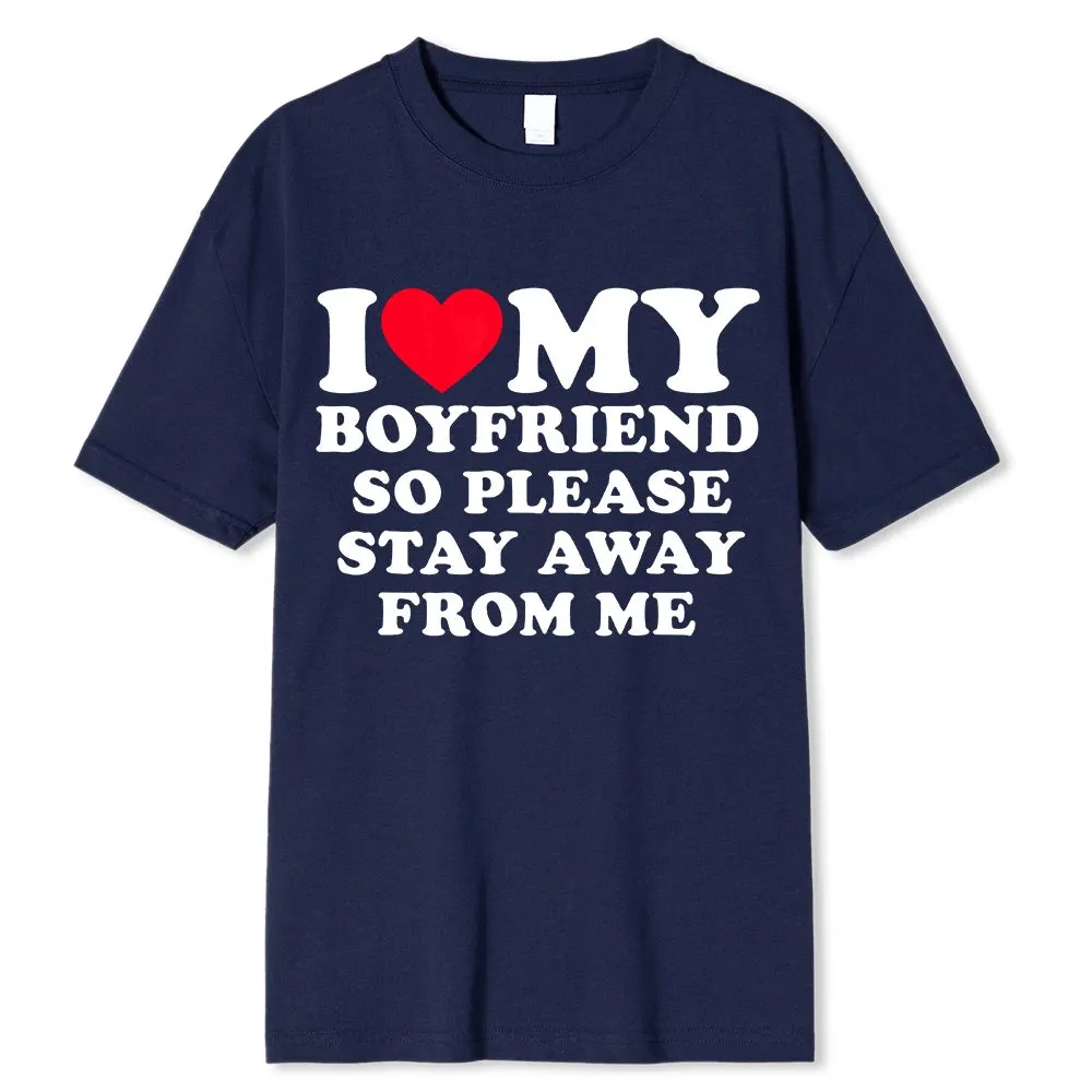 I Love My Boyfriend/Girlfriend T-Shirt - Funny 'Stay Away' Quote Tee for Men - BF/GF Gift Top