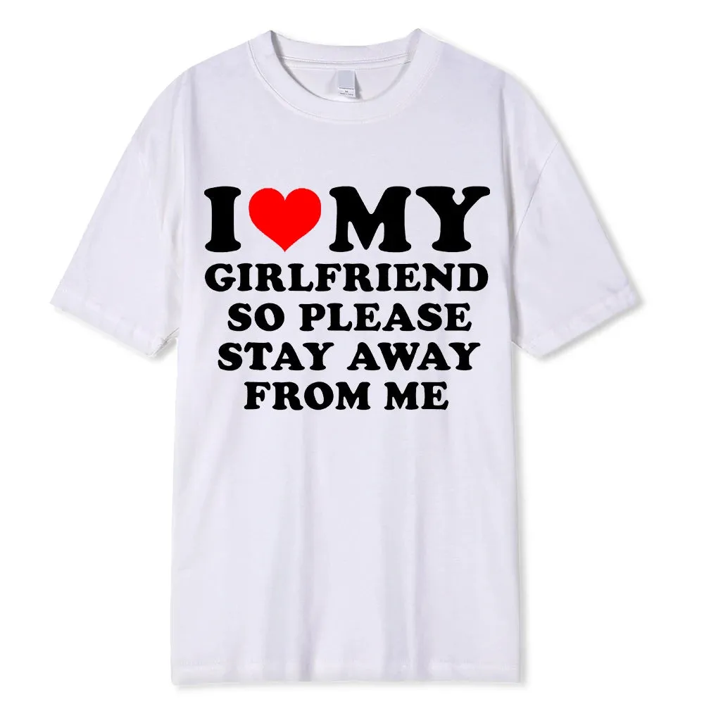 I Love My Boyfriend/Girlfriend T-Shirt - Funny 'Stay Away' Quote Tee for Men - BF/GF Gift Top