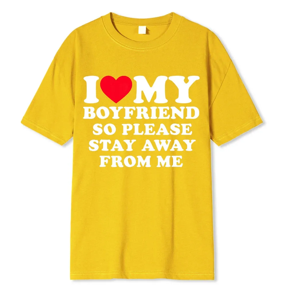 I Love My Boyfriend/Girlfriend T-Shirt - Funny 'Stay Away' Quote Tee for Men - BF/GF Gift Top
