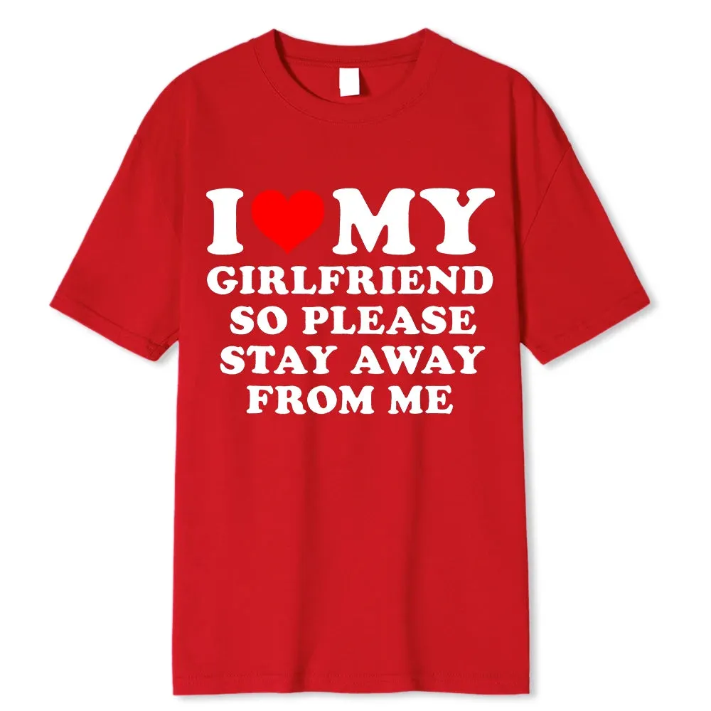 I Love My Boyfriend/Girlfriend T-Shirt - Funny 'Stay Away' Quote Tee for Men - BF/GF Gift Top
