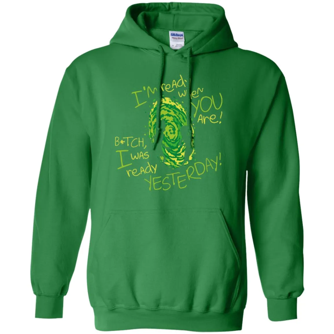 Rick And Morty Bitch I Was Ready Yesterday Men Pullover Hoodie